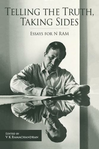 Telling the Truth, Taking Sides - Essays for N. Ram
