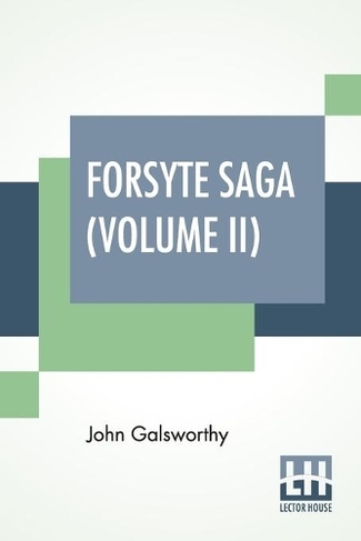 Forsyte Saga (Volume II): Indian Summer Of A Forsyte In Chancery