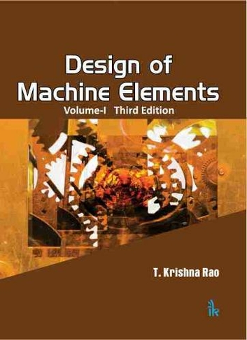 Design of Machine Elements (Volume-I) Third Edition: (3rd Revised edition)