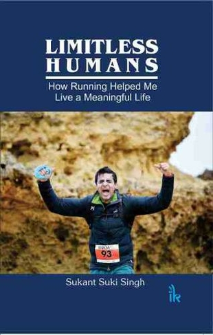 Limitless Humans: How Running Helped Me Live a Meaningful Life