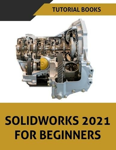 SOLIDWORKS 2021 For Beginners: Colored