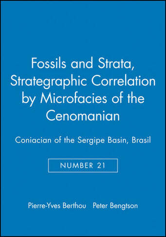 Strategraphic Correlation by Microfacies of the Cenomanian: Coniacian of the Sergipe Basin, Brasil (Fossils and Strata Monograph Series)