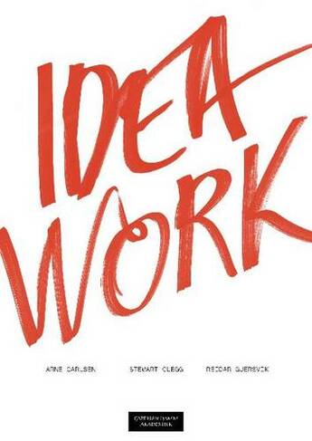 Idea Work: Lessons of the Extraordinary in Everyday Creativity