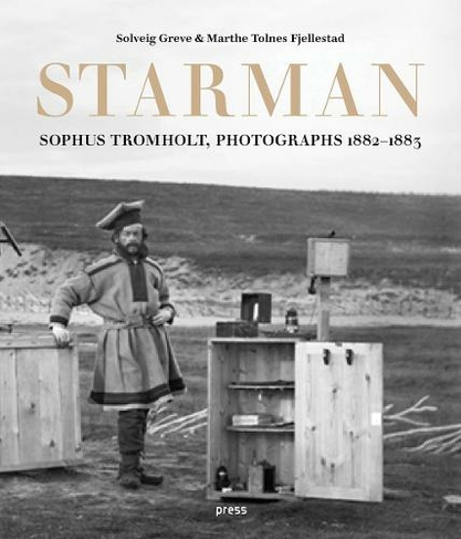 Sophus Tromholt: Starman: Photographs 1882-1883
