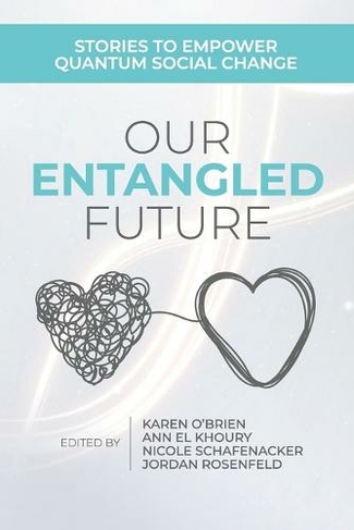 Our Entangled Future: Stories to Empower Quantum Social Change