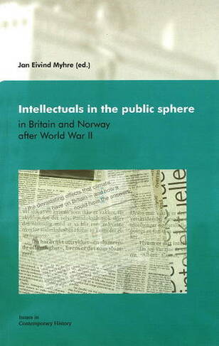 Intellectuals in the Public Sphere: in Britain & Norway After World War II