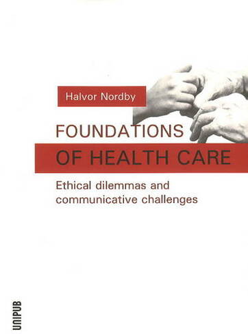 Foundations of Health Care: Ethical Dilemmas & Communicative Challenges