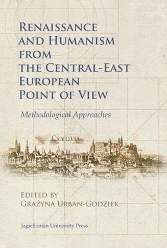 Renaissance and Humanism from the Central-East European Point of View - Methodological Approaches
