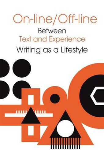 Online/Offline - Between Text and Experience: Writing as a Lifestyle