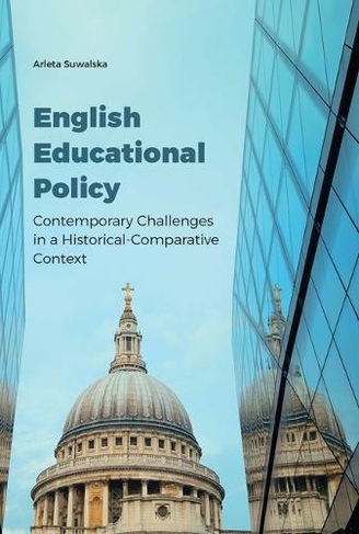 English Educational Policy - Contemporary Challenges in a Historical-Comparative Context