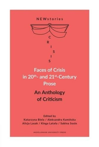 Faces of Crisis in 20th- and 21st-Century Prose: An Anthology of Criticism