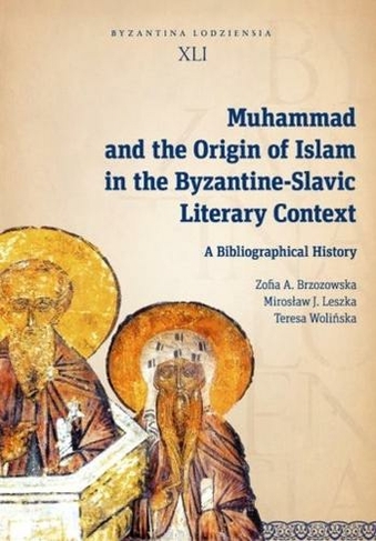 Muhammad and the Origin of Islam in the Byzantine-Slavic Literary Context: A Bibliographical History