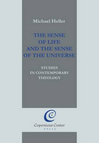 The Sense of Life and the Sense of the Universe: Studies in Contemporary Theology