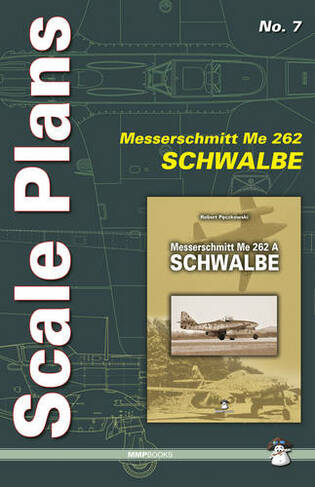 Scale Plans Me 262 Schwalbe: (Scale Plans 7)