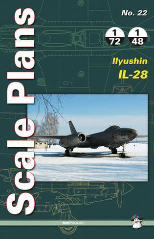 Scale Plans No. 22: Ilyushin Il-28: (Scale Plans 22)