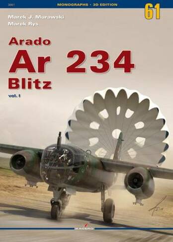 Arado Ar 234 Blitz Vol. I: (Monographs)