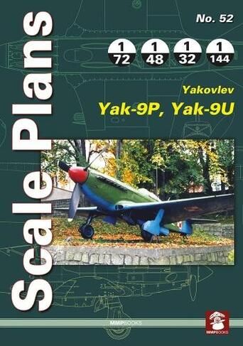 Scale Plans 52: Yakovlev Yak-9P, Yak09U: (Scale Plans 52)