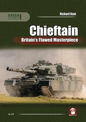 Chieftain: Britain's Flawed Masterpiece (Green 4127)