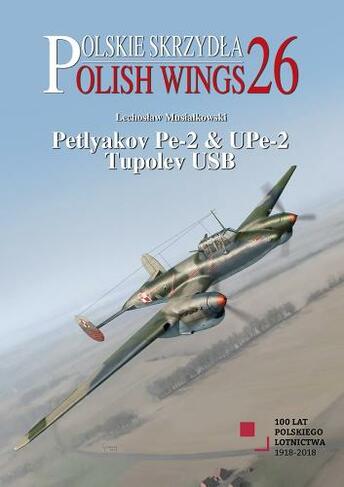 Petyakov Pe-2 & UPe-2 Tupolev USB: (Polish Wings 26)