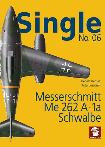 Single No. 06: Messerschmitt Me 262 A-1a SCHWALBE: (Single 6)