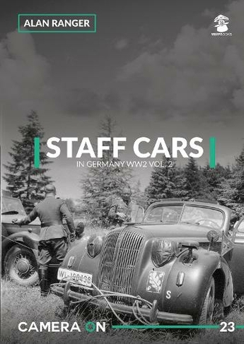 Staff Cars in Germany WW2 Vol. 2: (Camera on 23)