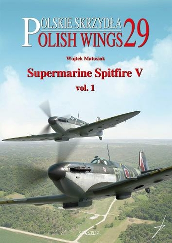 Supermarine Spitfire V Volume One: (Polish Wings 29)