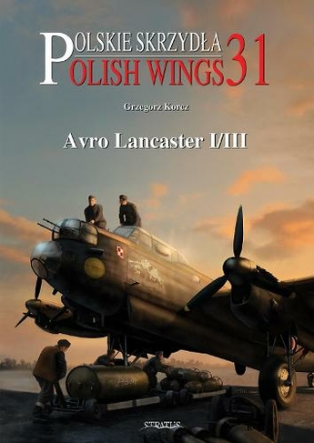 Polish Wings 31: Avro Lancaster I/III