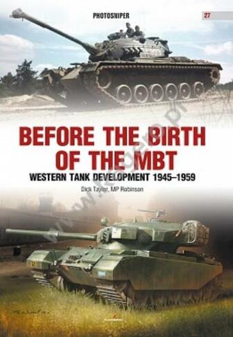Before the Birth of the Mbt: Western Tank Development 1945-1959 (Photosniper)