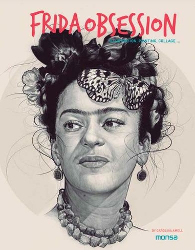 Frida Obsession: Illustration, Painting, Collage...