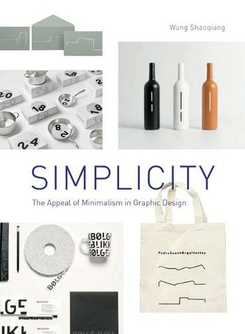 Simplicity: The Appeal of Minimalism in Graphic Design: (Paperback edition)