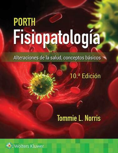 Porth. Fisiopatologia: Alteraciones de la salud. Conceptos basicos (10th edition)
