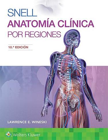 Snell. Anatomia clinica por regiones: (10th edition)
