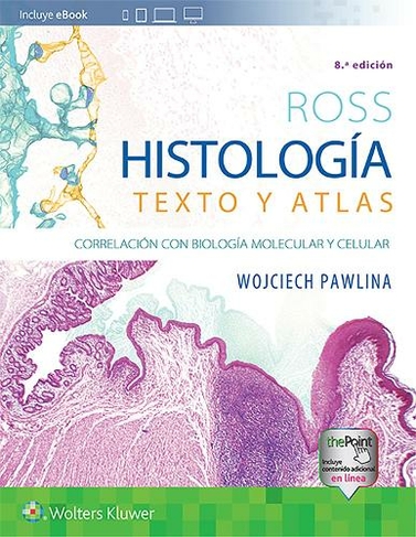 Ross. Histologia: Texto y atlas: Correlacion con biologia molecular y celular (8th edition)