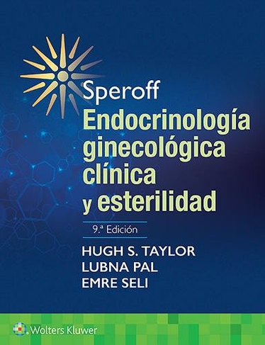 Speroff. Endocrinologia ginecologica clinica y esterilidad: (9th edition)