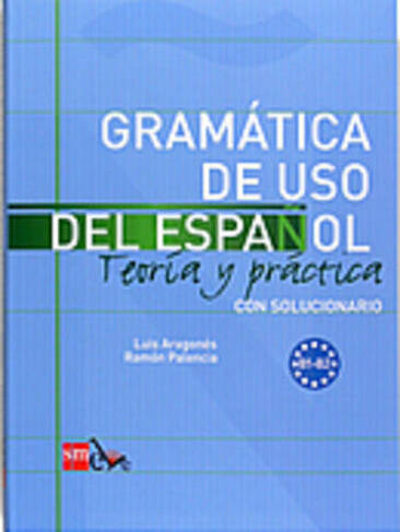 Gramatica de uso del Espanol - Teoria y practica: Gramatica de uso del