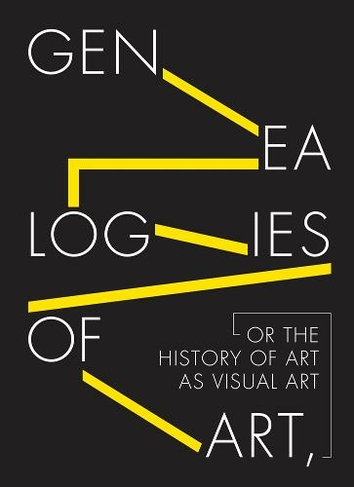 Genealogies of Art, or the History of Art as Visual Art