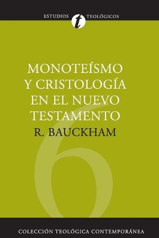 Monoteismo Y Cristologia En El N.T.: (Coleccion Teologica Contemporanea)