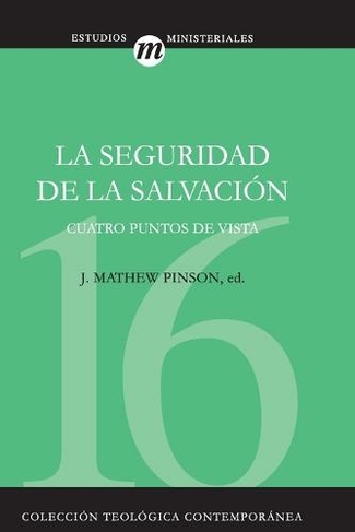 La Seguridad de la Salvacion: (Coleccion Teologica Contemporanea)