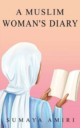 A Muslim Woman's Diary: (A Muslim Woman's Diary)