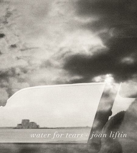 Joan Liftin: Water for Tears