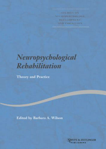Neuropsychological Rehabilitation: Theory and Practice (Studies on Neuropsychology, Neurology and Cognition)