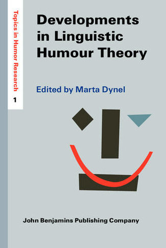 Developments in Linguistic Humour Theory: (Topics in Humor Research 1)