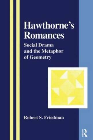 Hawthorne's Romances: Social Drama and the Metaphor of Geometry (The Library of Anthropology)