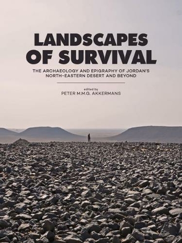 Landscapes of Survival: The Archaeology and Epigraphy of Jordan's North-Eastern Desert and Beyond