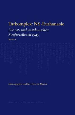 Tatkomplex: NS-euthanasie: Die Ost- Und Westdeutschen Strafurteile Seit 1945