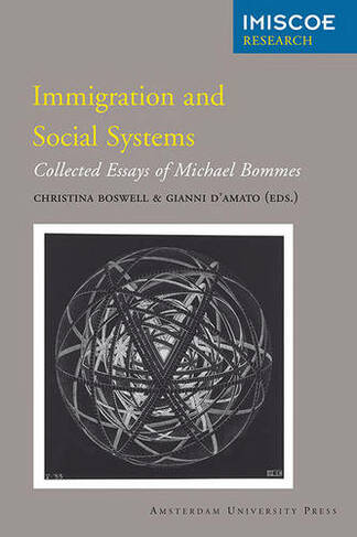Immigration and Social Systems: Collected Essays of Michael Bommes (IMISCOE Research)