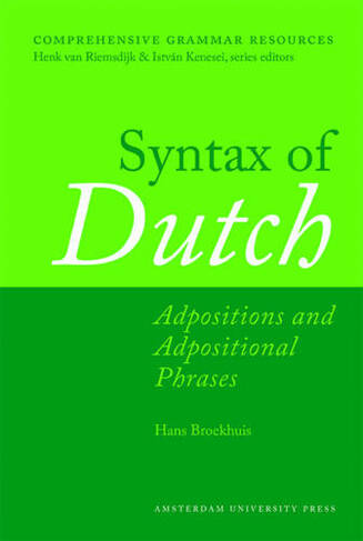 Syntax of Dutch: Adpositions and Adpositional Phrases (Comprehensive Grammar Resources)