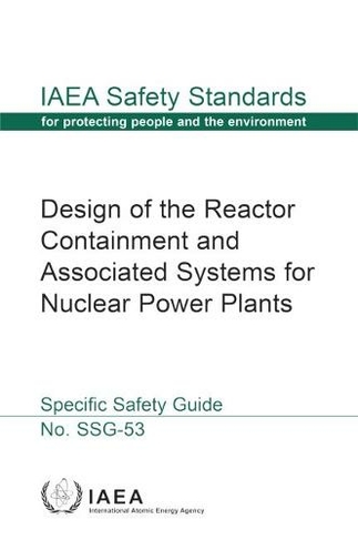 Design of the Reactor Containment and Associated Systems for Nuclear Power Plants: (IAEA Safety Standards Series)