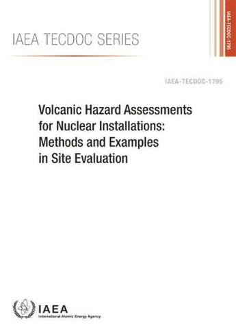 Volcanic Hazard Assessments for Nuclear Installations: Methods and Examples in Site Evaluation (IAEA TECDOC Series)