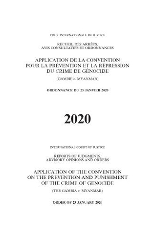 Reports of Judgments, Advisory Opinions and Orders 2020: Application of the Convention on the Prevention and Punishment of the Crime of Genocide (The Gambia v. Myanmar): order of 23 January 2020 (Reports of judgments, advisory opinions and orders, 2019)